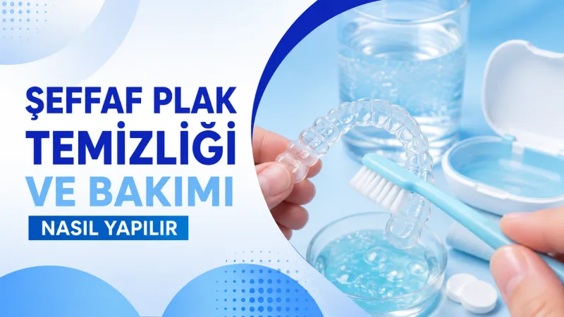 Şeffaf Plak Temizliği ve Bakımı Nasıl Yapılır
